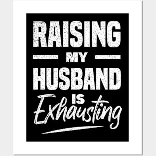 Raising My Husband Is Exhausting Posters and Art